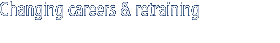 Changing careers & retraining