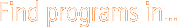 Find Programs In...